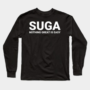 SUGA - NOTHING GREAT IS EASY Long Sleeve T-Shirt